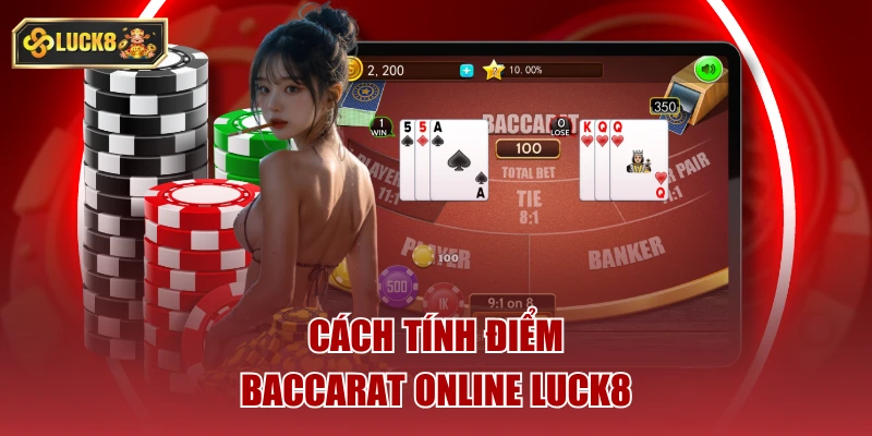 Cách tính điểm baccarat online luck8