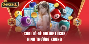 Chơi Lô Đề Online Luck8