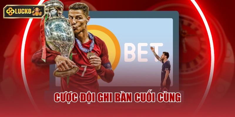 Cược đội ghi bàn cuối cùng