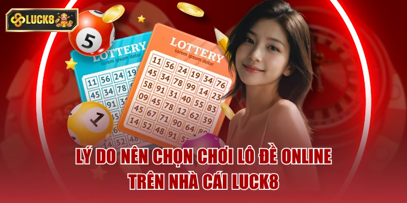 Lý do nên chọn chơi lô đề online trên nhà cái luck8