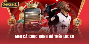 Cá Cược Bóng Đá Trên Luck8