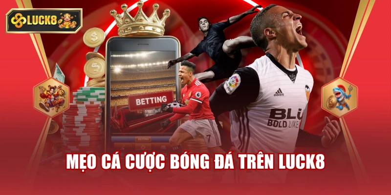 Cá Cược Bóng Đá Trên Luck8