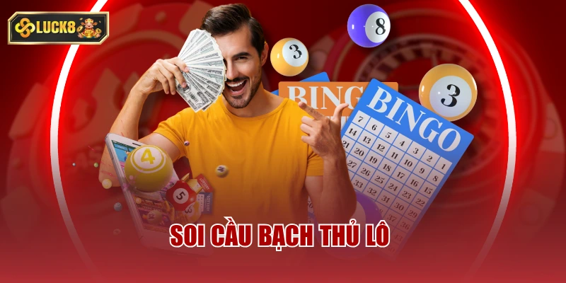 Soi cầu bạch thủ lô
