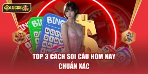 3 Cách Soi Cầu Hôm Nay