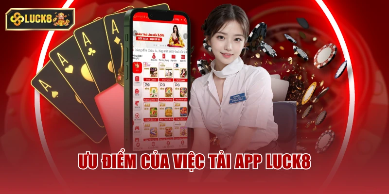 Ưu điểm của việc tải app luck8