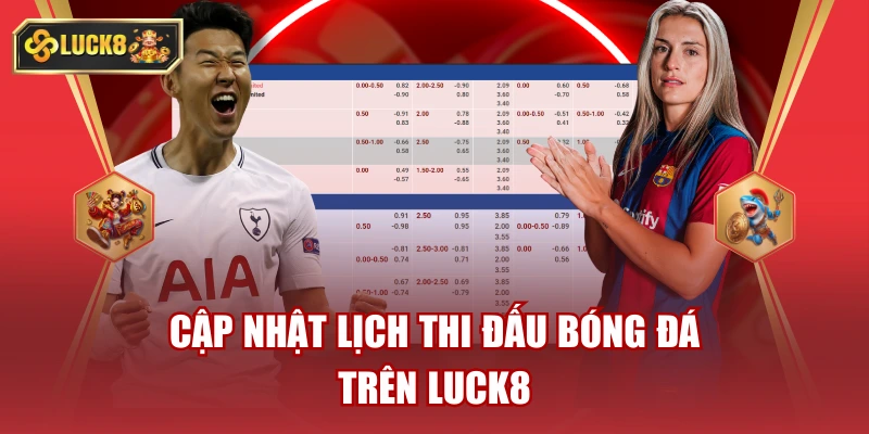 Lịch Thi Đấu Bóng Đá Luck8
