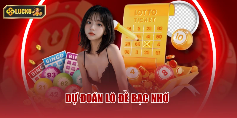 Dự đoán lô đề bạc nhớ