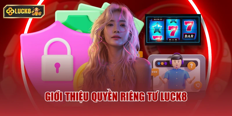Giới thiệu quyền riêng tư luck8