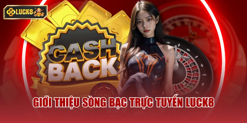 Giới thiệu sòng bạc trực tuyến luck8
