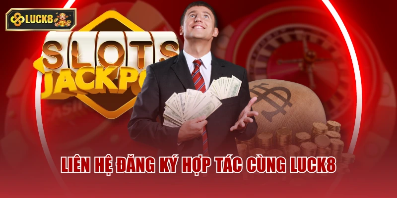 Liên hệ đăng ký hợp tác cùng luck8
