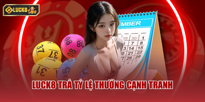 Luck8 trả tỷ lệ thưởng cạnh tranh