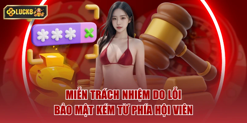 Miễn trách nhiệm do lỗi bảo mật kém từ phía hội viên