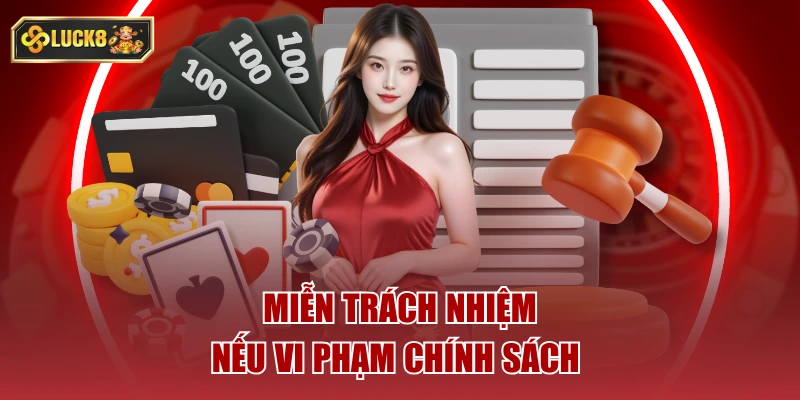 Miễn trách nhiệm nếu vi phạm chính sách