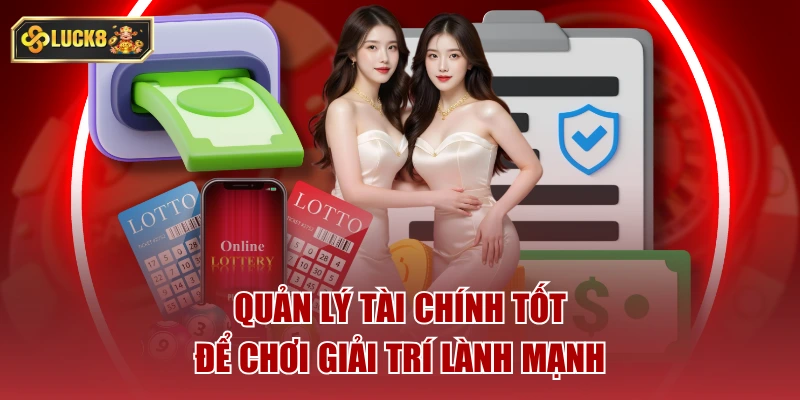 Quản lý tài chính tốt để chơi giải trí lành mạnh