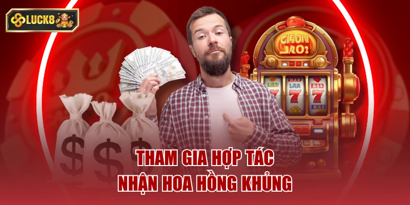 Tham gia hợp tác nhận hoa hồng khủng