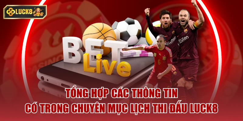 Tổng hợp các thông tin có trong chuyên mục lịch thi đấu luck8