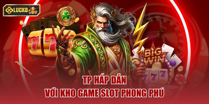 TP hấp dẫn với kho game slot phong phú