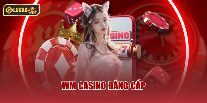WM casino đẳng cấp